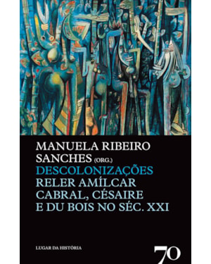 Descolonizações: reler Amílcar Cabral, Césaire e Du Bois no séc. XXI
