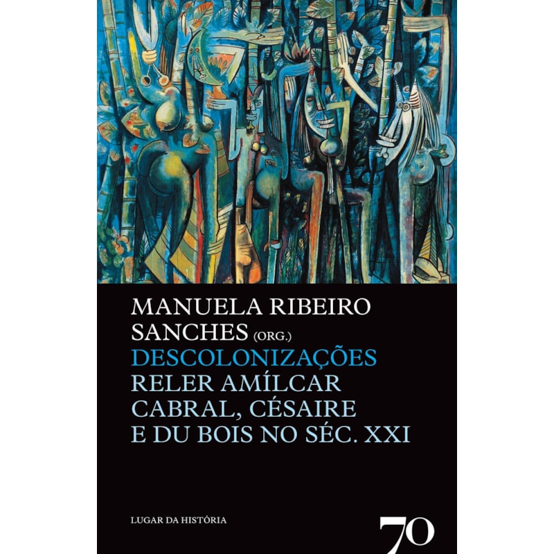 Descolonizações: reler Amílcar Cabral, Césaire e Du Bois no séc. XXI
