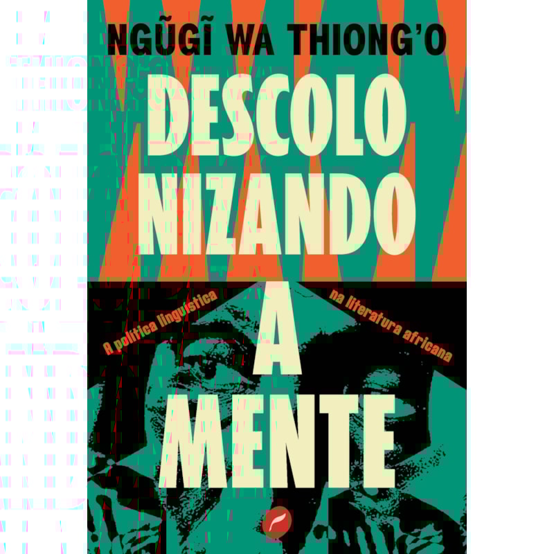 DESCOLONIZANDO A MENTE: A POLÍTICA LINGUÍSTICA NA LITERATURA AFRICANA