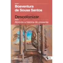 DESCOLONIZAR ABRINDO A HISTÓRIA DO PRESENTE (COEDIÇÃO AUTÊNTICA / BOITEMPO)