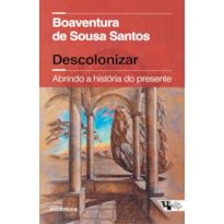 Descolonizar: Abrindo a história do presente (Coedição Autêntica / Boitempo)