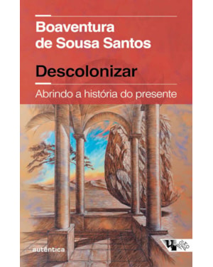 Descolonizar: Abrindo a história do presente (Coedição Autêntica / Boitempo)