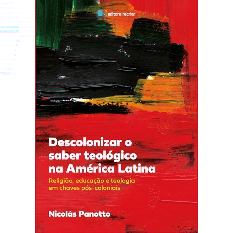 DESCOLONIZAR O SABER TEOLÓGICO NA AMÉRICA LATINA