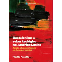 Descolonizar o saber teológico na América Latina: religião educação e teologia em chaves pós-coloniais