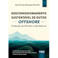 DESCOMISSIONAMENTO SUSTENTÁVEL DE DUTOS OFFSHORE - PRODUÇÃO DE PETRÓLEO E GÁS NATURAL