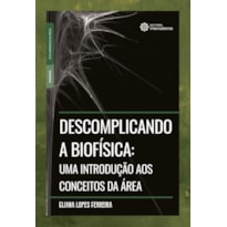 DESCOMPLICANDO A BIOFÍSICA:: UMA INTRODUÇÃO AOS CONCEITOS DA ÁREA