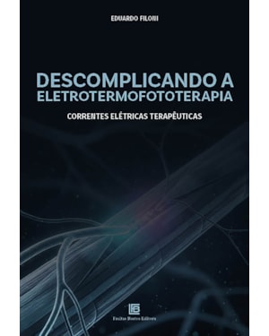 DESCOMPLICANDO A ELETROTERMOFOTOTERAPIA: CORRENTES ELÉTRICAS TERAPEUTICAS
