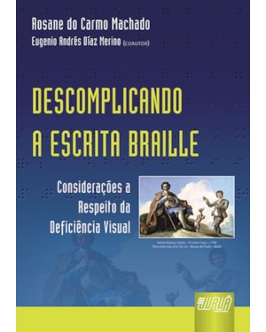DESCOMPLICANDO A ESCRITA BRAILLE - CONSIDERAÇÕES A RESPEITO DA DEFICIÊNCIA VISUAL