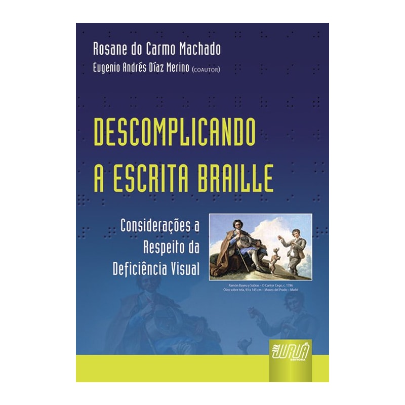 DESCOMPLICANDO A ESCRITA BRAILLE - CONSIDERAÇÕES A RESPEITO DA DEFICIÊNCIA VISUAL
