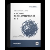 DESCOMPLICANDO A NORMA REGULAMENTADORA N. 1 - SÉRIE DESCOMPLICANDO - VOLUME 1