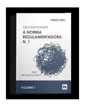 DESCOMPLICANDO A NORMA REGULAMENTADORA N. 1 - SÉRIE DESCOMPLICANDO - VOLUME 1