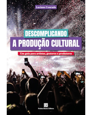 DESCOMPLICANDO A PRODUÇÃO CULTURAL