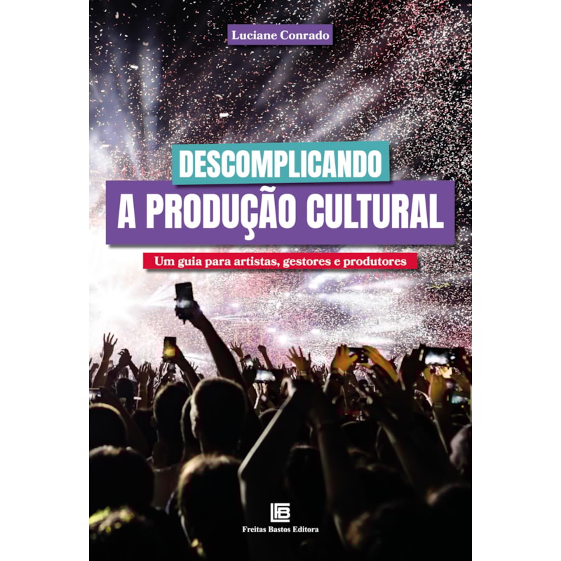 DESCOMPLICANDO A PRODUÇÃO CULTURAL