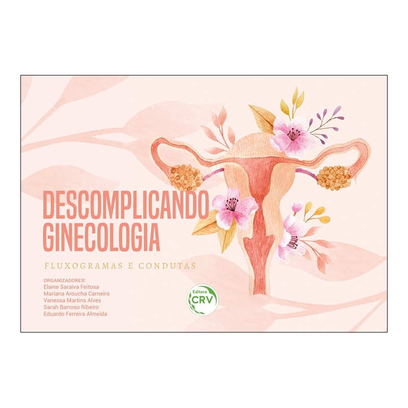 DESCOMPLICANDO GINECOLOGIA: FLUXOGRAMAS E CONDUTAS