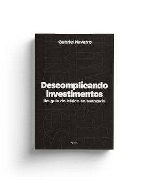 Descomplicando investimentos: um guia do básico ao avançado