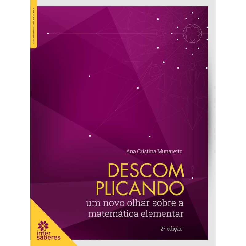 DESCOMPLICANDO:: UM NOVO OLHAR SOBRE A MATEMÁTICA ELEMENTAR