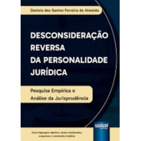 DESCONSIDERAÇÃO REVERSA DA PERSONALIDADE JURÍDICA - PESQUISA EMPÍRICA E ANÁLISE DA JURISPRUDÊNCIA