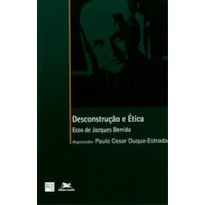 DESCONSTRUÇÃO E ÉTICA: ECOS DE JACQUES DERRIDA