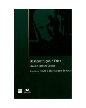 DESCONSTRUÇÃO E ÉTICA: ECOS DE JACQUES DERRIDA
