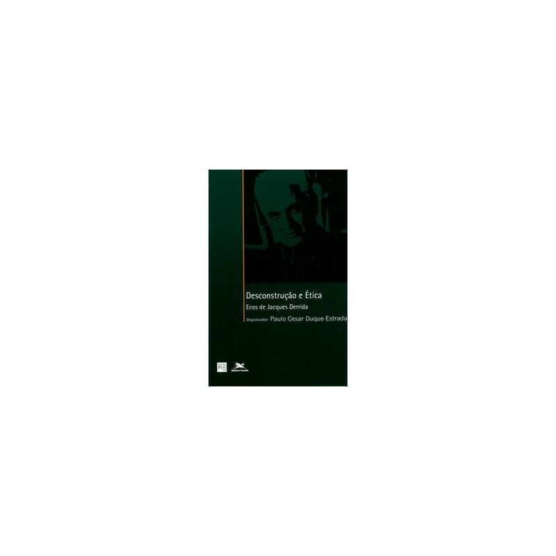 DESCONSTRUÇÃO E ÉTICA: ECOS DE JACQUES DERRIDA