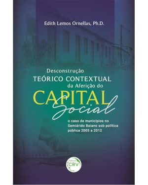 DESCONSTRUÇÃO TEÓRICO CONTEXTUAL DA AFERIÇÃO DO CAPITAL SOCIAL: O CASO DE MUNICÍPIOS NO SEMIÁRIDO BAIANO SOB POLÍTICA PÚBLICA 2005 A 2012
