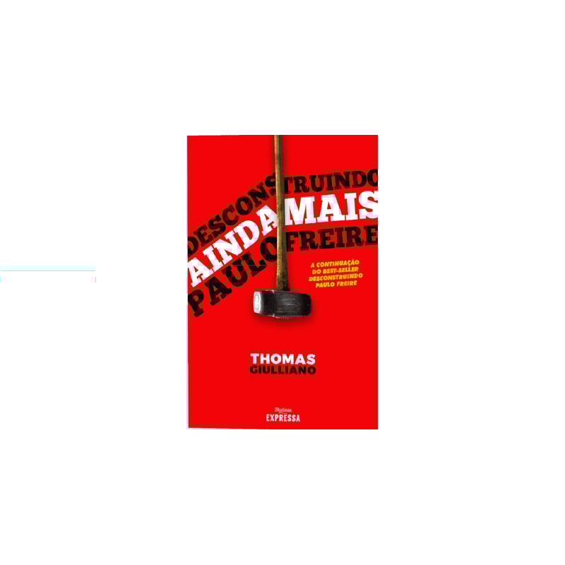 DESCONSTRUINDO AINDA MAIS PAULO FREIRE