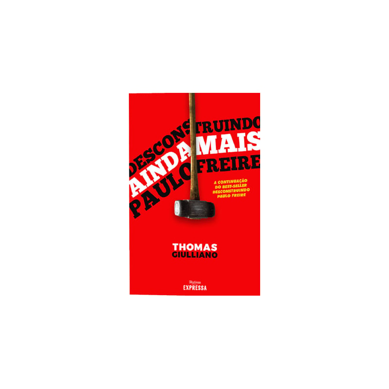 DESCONSTRUINDO AINDA MAIS PAULO FREIRE