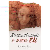 DESCONSTRUINDO O MEU EU