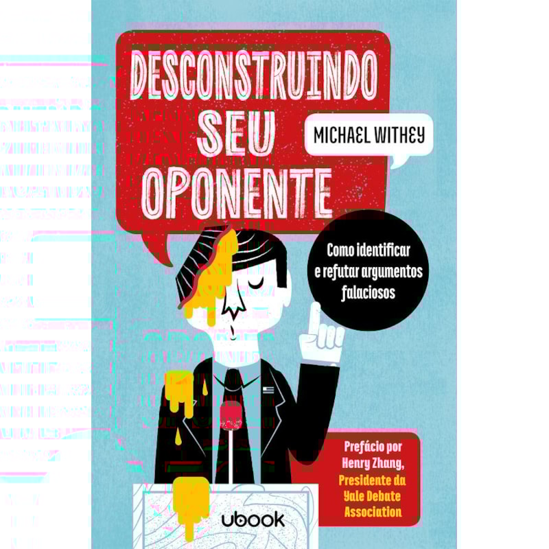 DESCONSTRUINDO SEU OPONENTE: COMO IDENTIFICAR E REFUTAR ARGUMENTOS FALACIOSOS