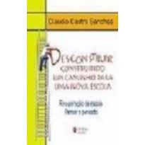 DESCONSTRUIR CONSTRUINDO UM CAMINHO PARA UMA NOVA ESCOLA - RECUPERACAO DA E