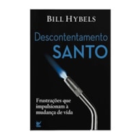 DESCONTENTAMENTO SANTO: FRUSTRAÇÕES QUE IMPULSIONARAM À MUDANÇA DE VIDA