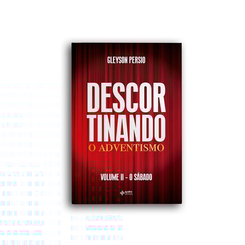DESCORTINANDO O ADVENTISMO VOLUME II