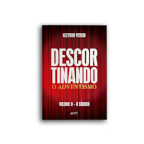 Descortinando o adventismo: volume ii - o sábado