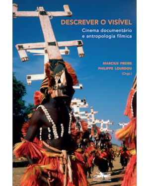 DESCREVER O VISÍVEL: CINEMA DOCUMENTÁRIO E ANTROPOLOGIA FÍLMICA