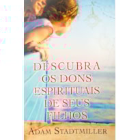 DESCUBRA OS DONS ESPIRITUAIS DE SEUS FILHOS