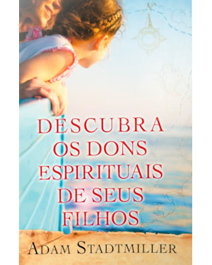 DESCUBRA OS DONS ESPIRITUAIS DE SEUS FILHOS