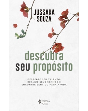 DESCUBRA SEU PROPÓSITO: DESPERTE SEU TALENTO, REALIZE SEUS SONHOS E ENCONTRE SENTIDO PARA A VIDA
