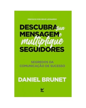 Descubra sua mensagem e multiplique seguidores: segredos da comunicação de sucesso