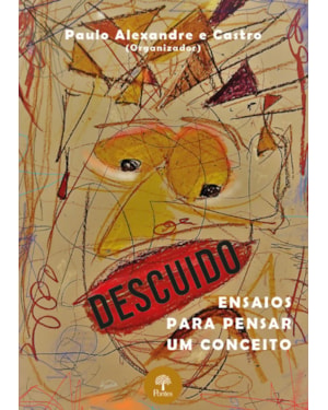 DESCUIDO - ENSAIOS PARA PENSAR UM CONCEITO