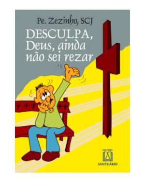 DESCULPA DEUS NÃO SEI REZAR