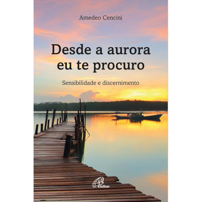 Desde a aurora eu te procuro: sensibilidade e discernimento
