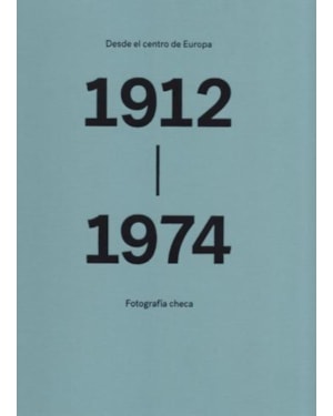 Desde el centro de europa - Fotografía checa 1912-1974