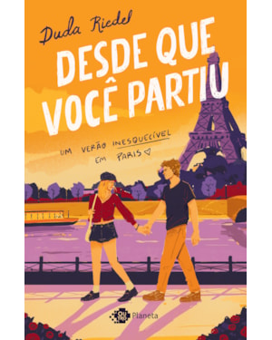 DESDE QUE VOCÊ PARTIU: UM VERÃO INESQUECÍVEL EM PARIS