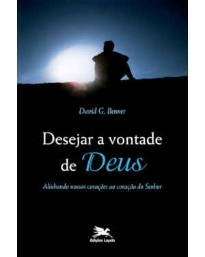 DESEJAR A VONTADE DE DEUS: ALINHANDO NOSSOS CORAÇÕES AO CORAÇÃO DO SENHOR