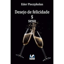 DESEJO DE FELICIDADE $ SEXO