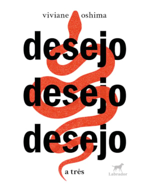 DESEJO DESEJO DESEJO: A TRÊS