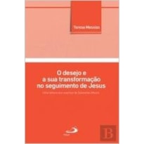 DESEJO E SUA TRANSFORMACAO NO SEGUIMENTO DE JESUS, O - UMA LEITURA DOS ESCRITOS DE SEBASTIAN MOORE