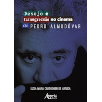 DESEJO E TRANSGRESSÃO NO CINEMA DE PEDRO ALMODÓVAR