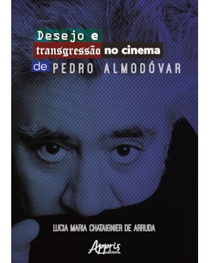 DESEJO E TRANSGRESSÃO NO CINEMA DE PEDRO ALMODÓVAR