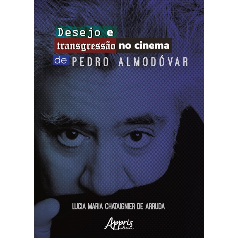 DESEJO E TRANSGRESSÃO NO CINEMA DE PEDRO ALMODÓVAR